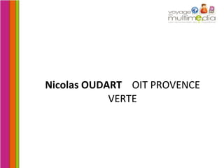 Nicolas OUDART   OIT PROVENCE VERTE 
