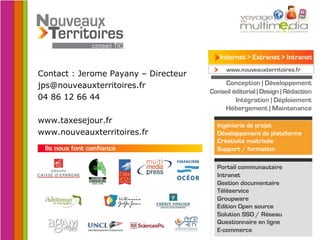 Contact : Jerome Payany – Directeur [email_address] 04 86 12 66 44 www.taxesejour.fr www.nouveauxterritoires.fr 