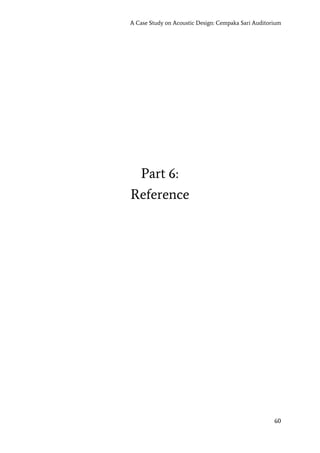 A Case Study on Acoustic Design: Cempaka Sari Auditorium
Part 6:
Reference
60
 