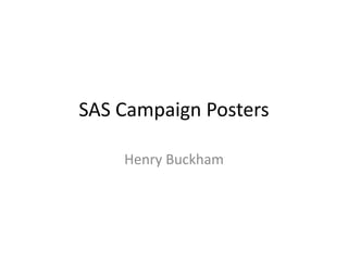 SAS Campaign Posters
Henry Buckham
 