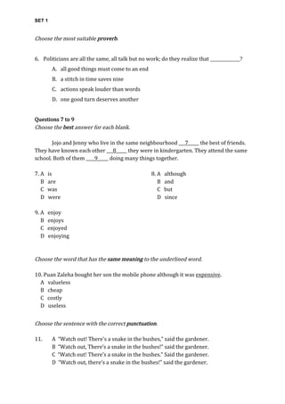 SET 1
Choose	the	most	suitable	proverb.	
	
6. Politicians	are	all	the	same,	all	talk	but	no	work;	do	they	realize	that	___...