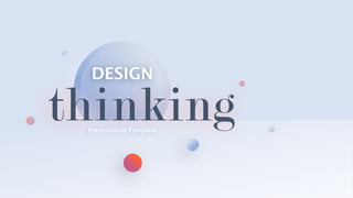 thinking
DESIGN
Presentation Template
 