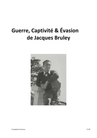 Compilation Guerres 51/88
Guerre, Captivité & Évasion
de Jacques Bruley
 