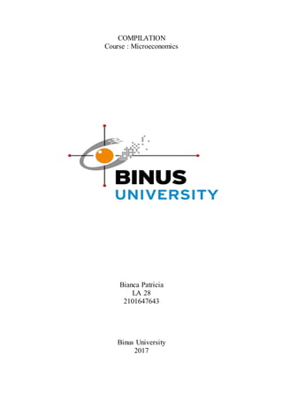 COMPILATION
Course : Microeconomics
Bianca Patricia
LA 28
2101647643
Binus University
2017
 
