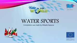 WATER SPORTSCompilation was made by Mikaela Spasova
 