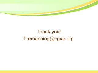 Thank you!
f.remanning@cgiar.org
 