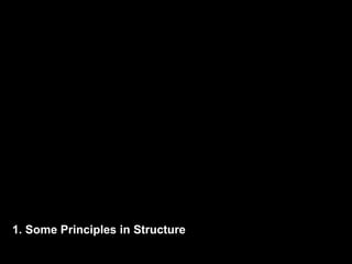 1. Some Principles in Structure
 
