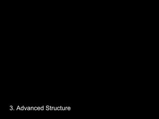 3. Advanced Structure
 