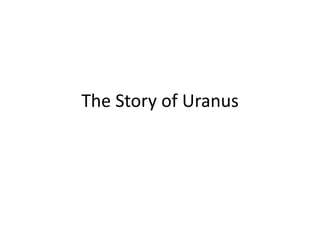 The Story of Uranus
 