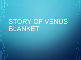 STORY OF VENUS
BLANKET
 