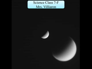 Science Class 7-F
Mrs. Villiaron
 