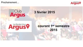 3 février 2015
courant 1er semestre
2015
Prochainement…
 