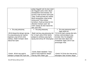 NotaIRP Bahasa MelayuIB 107 19
pulang hinggalah naik ke atas rumah
dan hinggalah waktu rehat, Besah
menampakkan keberaniannya. Dia
berleter tidak berhenti-henti pada
Tukya. Itulah pertama kali rasanya
Besah menunjukkan sikap kurang
senang pada Tukya selepas
berkahwin. Itulah pertama kali dia
dikatakan ‘melawan suami’ dan
itulah rasanya dia akan maenerima
dosa. (m/s 192)
 Ibu yang penyayang
-Milah dipaparkan sebagai seorang
ibu yang penyayang dan inginkan
segalanya yang terbaik untuk
anaknya, Asmah termasuk dalam
mencarikan suami
-Contoh : Milah risau apabila
mendapat pinangan Kak Joyah dan
 Ibu yang penyayang
-Besah seorang yang penyayang dan
hal ini begitu jelas dilihat melalui
pemaparan wataknya yang begitu
sayang akan setiap ahli keluarganya
-Contoh: Besah mendemah Tukya
apabila Tukya kesakitan selepas
diserang lebah. Besah juga
 Ibu yang penyayang namun
tegas pendirian
-Pn Zaiton begitu sayang akan satu-
satunya anak perempuan yang
bernama Anna. Dia mengambil
berat akan masa depan anna
termasuklah segala aktiviti dan
perancangan Anna
-Contoh: Pn Zaiton dan Anna sering
meluangkan masa bersama dengan
 