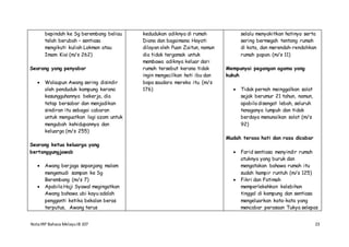 NotaIRP Bahasa MelayuIB 107 23
bepindah ke Sg berembang beliau
telah berubah – sentiasa
mengikuti kuliah Lokman atau
Imam Kiai (m/s 262)
Seorang yang penyabar
 Walaupun Awang sering disindir
oleh penduduk kampung kerana
kesungguhannya bekerja, dia
tetap bersabar dan menjadikan
sindiran itu sebagai cabaran
untuk menguatkan lagi azam untuk
mengubah kehidupannya dan
keluarga (m/s 255)
Seorang ketua keluarga yang
bertanggungjawab
 Awang berjaga sepanjang malam
mengemudi sampan ke Sg
Berembang (m/s 7)
 Apabila Haji Syawal megingatkan
Awang bahawa ubi kayu adalah
pengganti ketika bekalan beras
terputus, Awang terus
kedudukan adiknya di rumah
Diana dan bagaimana Hayati
dilayan oleh Puan Zaitun, namun
dia tidak tergamak untuk
membawa adiknya keluar dari
rumah tersebut kerana tidak
ingin mengecilkan hati ibu dan
bapa saudara mereka itu. (m/s
176)
selalu menyakitkan hatinya serta
sering bermegah tentang rumah
di kota, dan merendah-rendahkan
rumah papan. (m/s 11)
Mempunyai pegangan agama yang
kukuh
 Tidak pernah meinggalkan solat
sejak berumur 21 tahun, namun,
apabila disengat lebah, seluruh
tenaganya lumpuh dan tidak
berdaya menunaikan solat (m/s
92)
Mudah terasa hati dan rasa dicabar
 Farid sentiasa menyindir rumah
atuknya yang buruk dan
mengatakan bahawa rumah itu
sudah hampir runtuh (m/s 125)
 Fikri dan Fatimah
memperlekehkan kelebihan
tinggal di kampung dan sentiasa
mengeluarkan kata-kata yang
mencabar perasaan Tukya selepas
 