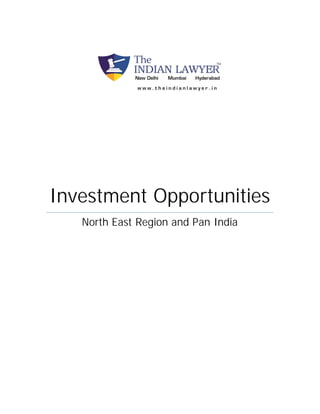 Investment Opportunities 
North East Region and Pan India 
 