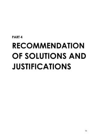 51
PART 4
RECOMMENDATION
OF SOLUTIONS AND
JUSTIFICATIONS
 