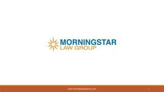 1www.morningstarlawgroup.com
 
