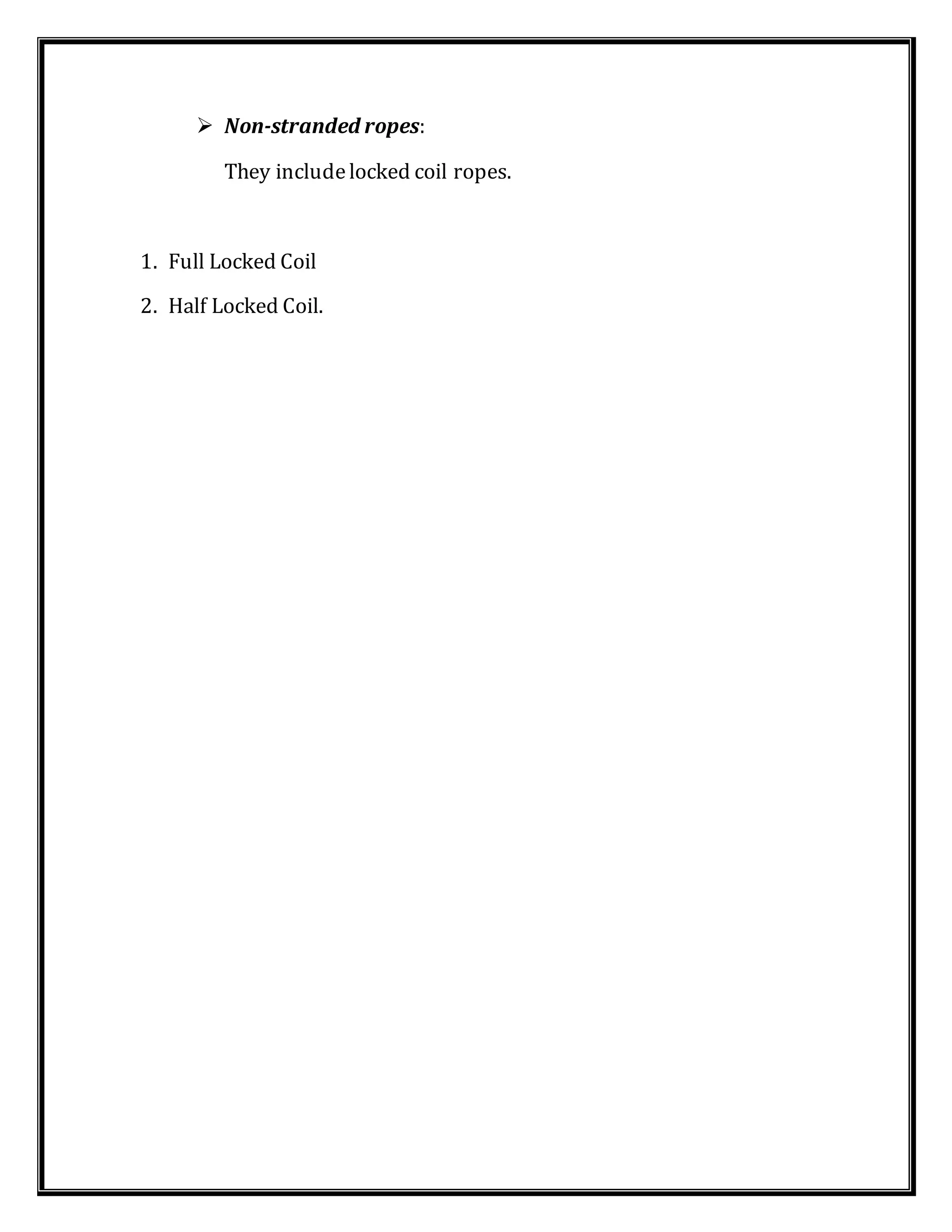 Non-stranded ropes:
They includelocked coil ropes.
1. Full Locked Coil
2. Half Locked Coil.
 