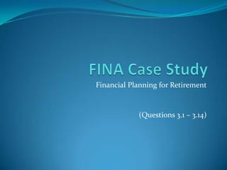 Financial Planning for Retirement


            (Questions 3.1 – 3.14)
 