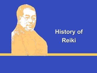 History of
Reiki
 