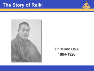 Reiki – Level 1
The Story of Reiki
Dr. Mikao Usui
1864-1926
 