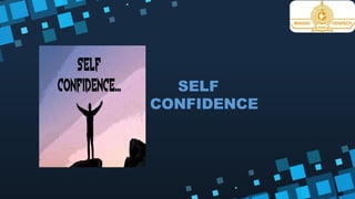SELF
CONFIDENCE
 