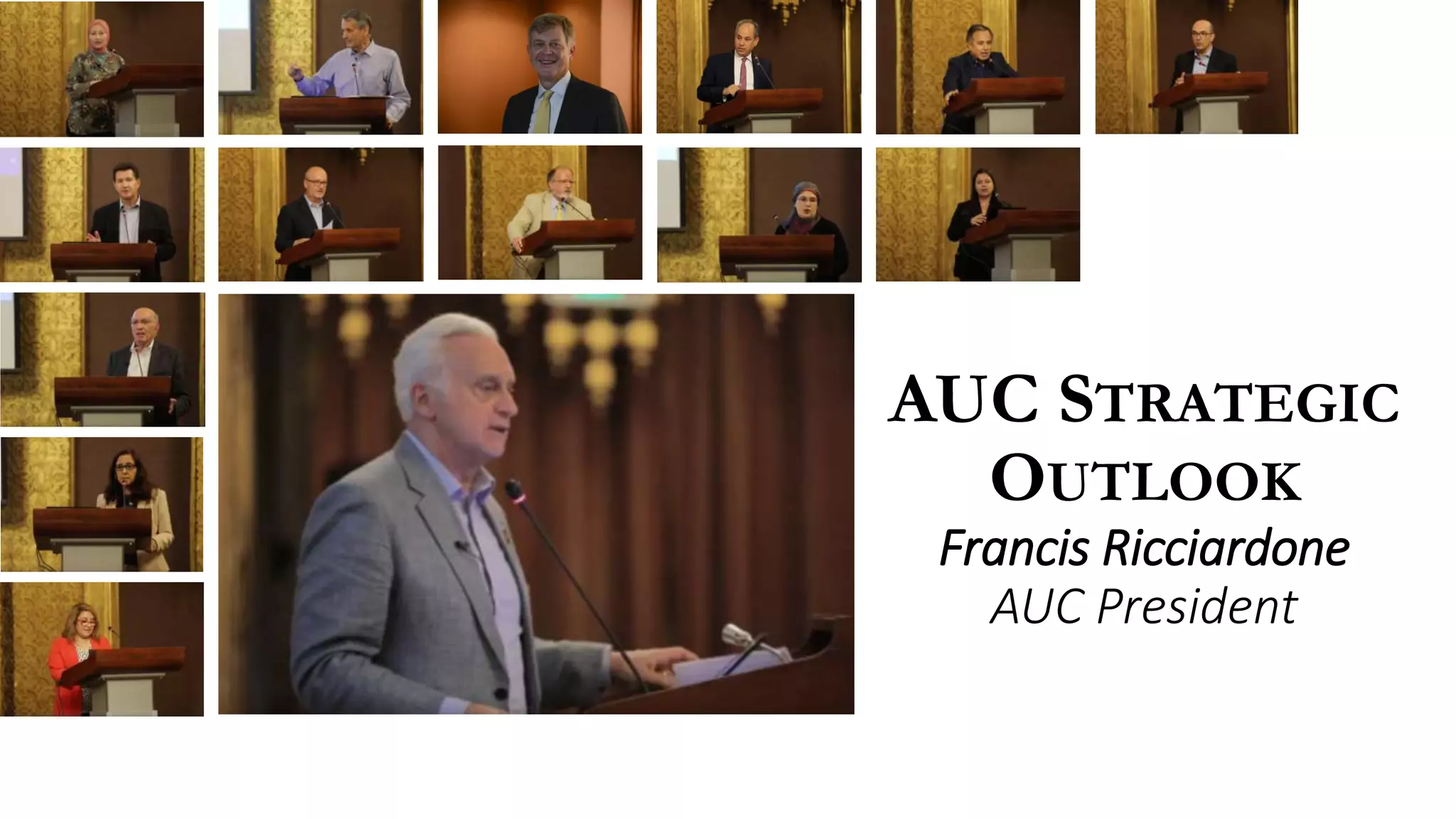 AUC STRATEGIC
OUTLOOK
Francis Ricciardone
AUC President
 