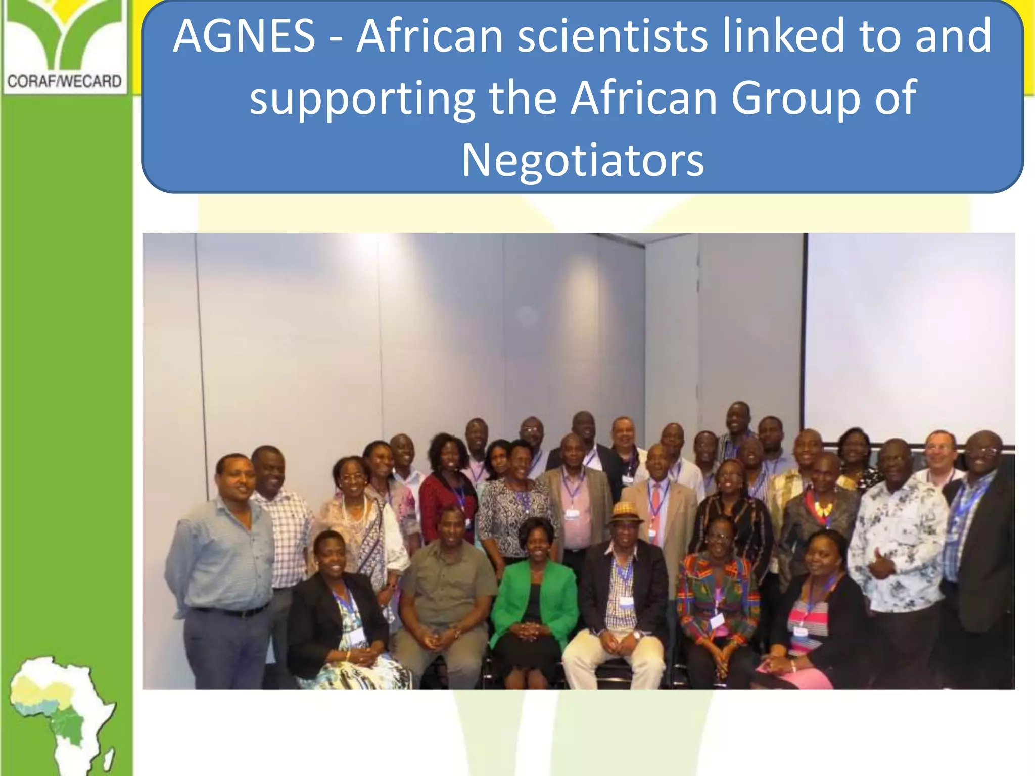 AGNES - African scientists linked to and
supporting the African Group of
Negotiators
 