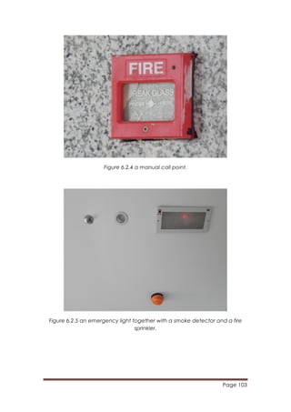 Page 103
	
  
Figure 6.2.4 a manual call point.
Figure 6.2.5 an emergency light together with a smoke detector and a fire
sprinkler.
 