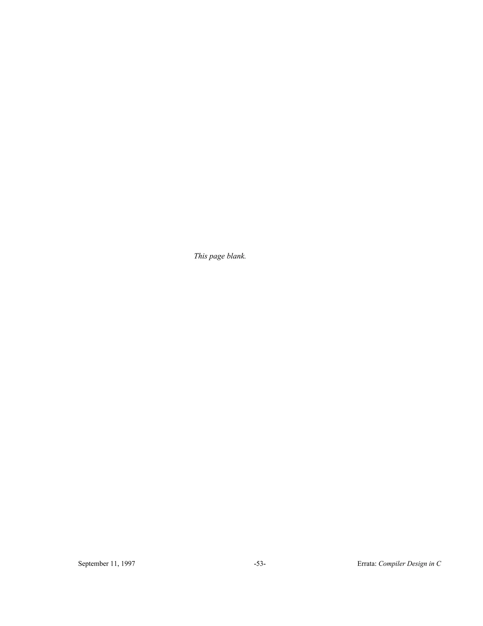 . This page blank. September 11, 1997 -53- Errata: Compiler Design in C 
