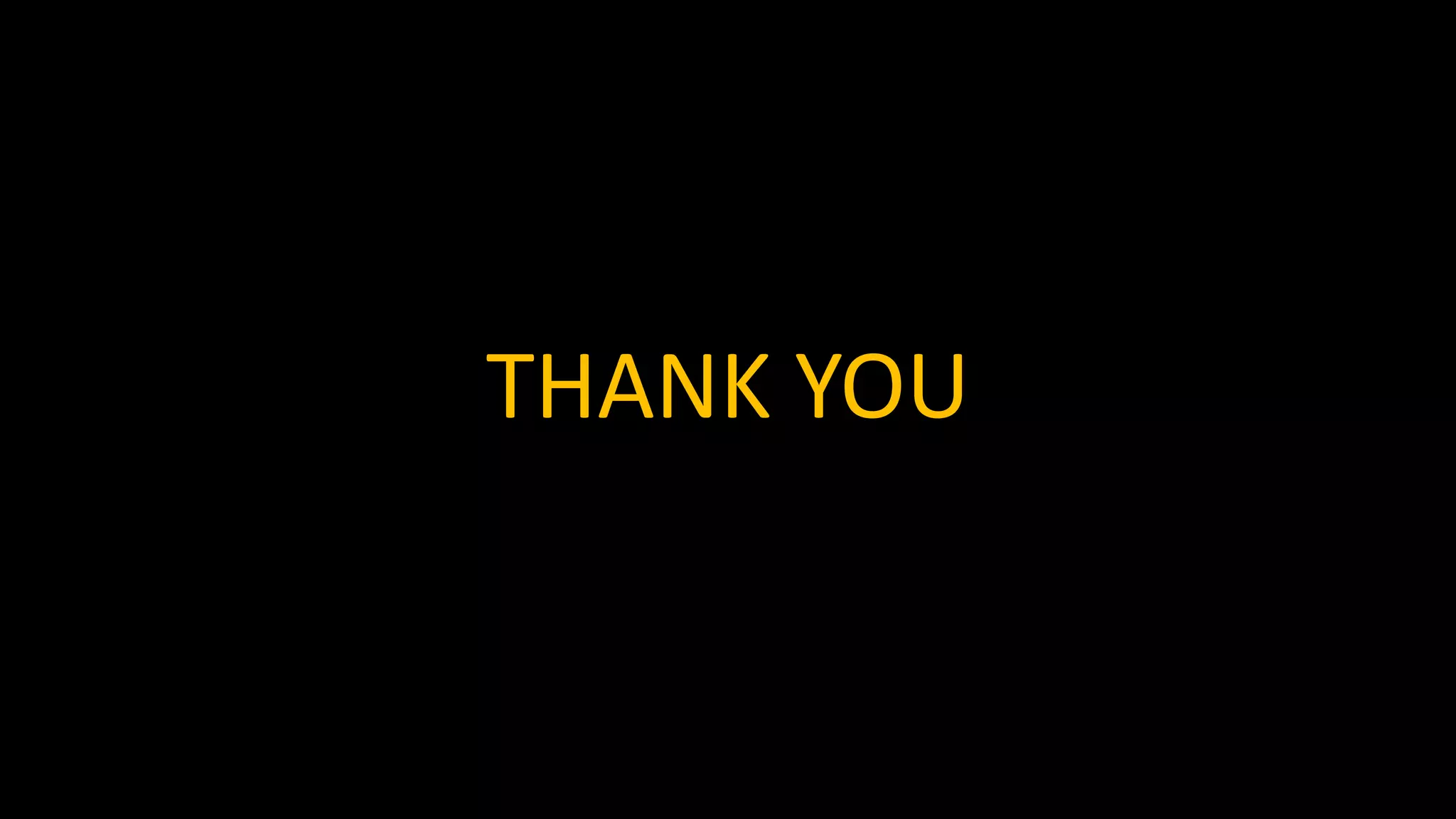 THANK YOU
 