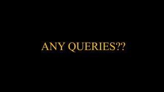 ANY QUERIES??
 