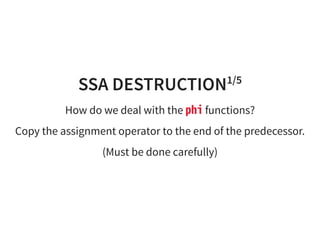 SSA DESTRUCTION1/5
How do we deal with the phifunctions?
Copy the assignment operator to the end of the predecessor.
(Must be done carefully)
 