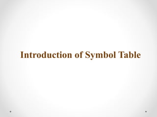 Introduction of Symbol Table
 