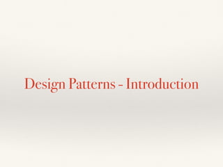 Design Patterns - Introduction
 