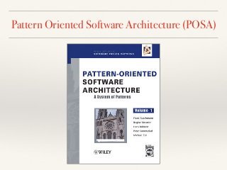 Pattern Oriented Software Architecture (POSA)
 