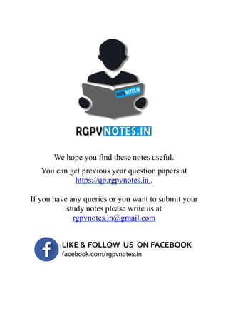 We hope you find these notes useful.
You can get previous year question papers at
https://qp.rgpvnotes.in .
If you have any queries or you want to submit your
study notes please write us at
rgpvnotes.in@gmail.com
 