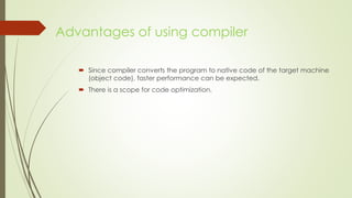 Compiler vs Interpreter-Compiler design ppt. | PPTX