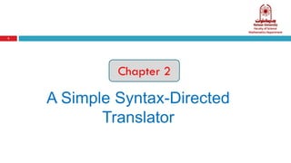 2
Chapter 2
A Simple Syntax-Directed
Translator
 