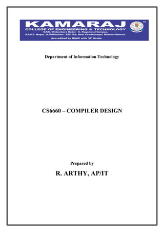 Department of Information Technology
CS6660 – COMPILER DESIGN
Prepared by
R. ARTHY, AP/IT
 