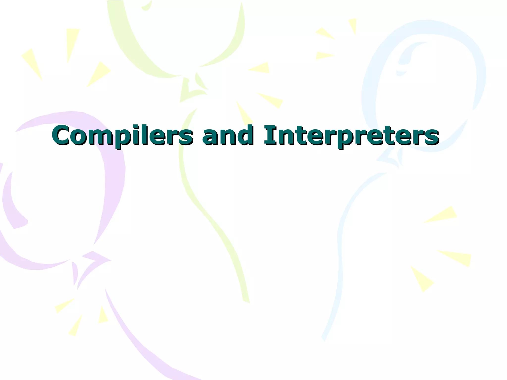 Compilers and interpreters | PPT | Programming Languages | Computing