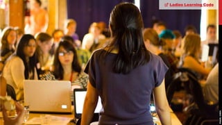 Ladies Learning Code
 