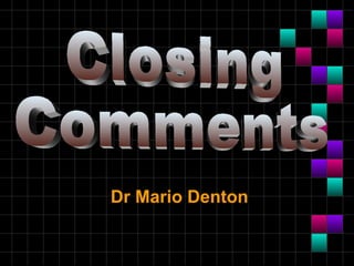Dr Mario Denton
 