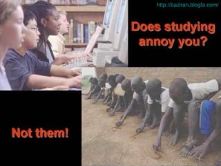 estudar te chateia?   http :// baziran . blogfa . com / 