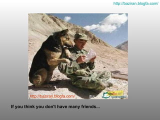 If you think you don't have many friends... http :// baziran . blogfa . com / http :// baziran . blogfa . com / 