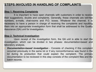 STEPS INVOLVED IN HANDLING OF COMPLAINTS
Step 1: Receiving Complaints
It is important to have open channels with customers...