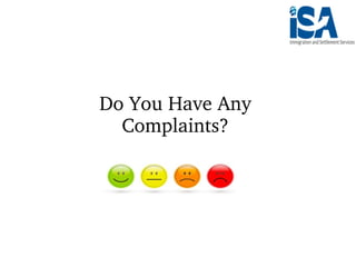 Do You Have Any 
Complaints?
 