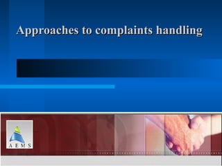 Approaches to complaints handling 