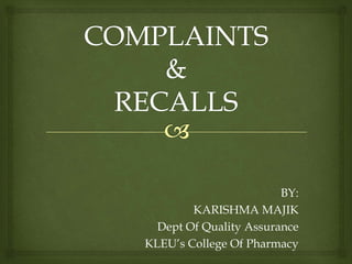 BY: 
KARISHMA MAJIK 
Dept Of Quality Assurance 
KLEU’s College Of Pharmacy 
 