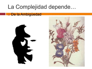La Complejidad depende…
 De la Ambigüedad
 